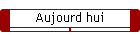 Aujourd hui